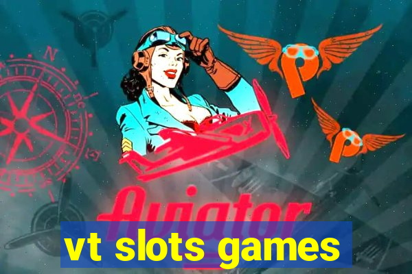 vt slots games